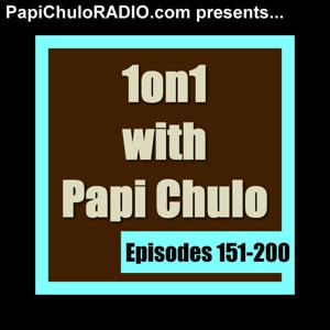 1on1 with Papi Chulo [Episodes 151-200]