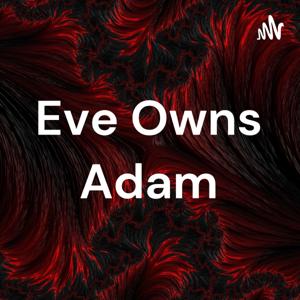 Eve Owns Adam