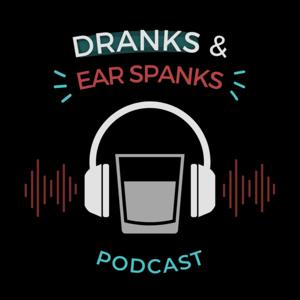 Dranks & Ear Spanks