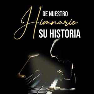 De nuestro himnario, su historia.