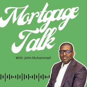 Mortgage Talk with John Muhammad