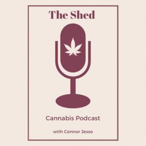 The Shed Cannabis Podcast