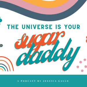 The Universe is Your Sugar Daddy
