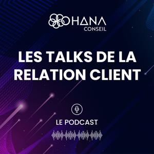 Les Talks de la Relation Client : Le Podcast by Ohana Conseil