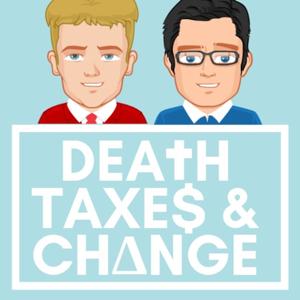 The Death, Taxes & Change Podcast