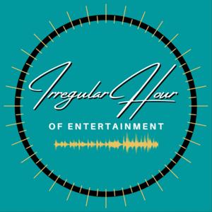 Irregular Hour of Entertainment