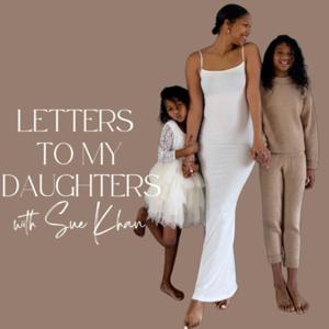Letters To My Daughters with Sue Khan