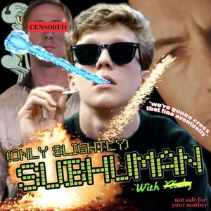 The (only slightly) Subhuman Podcast