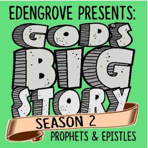Edengrove Presents: God's Big Story, Season 2-Prophets and Epistles
