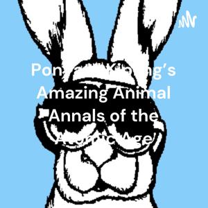 Ponyard Kipling's Amazing Animal Annals of the Atomic Age