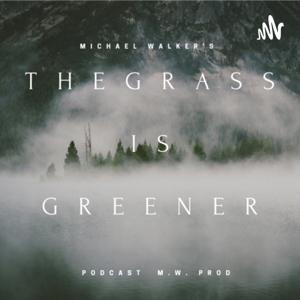 The Grass is Greener Podcast