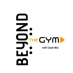 Beyond the Gym with Coach Mia