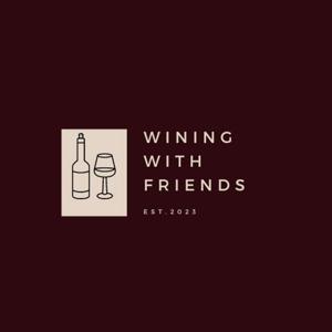 The Wining With Friends Podcast