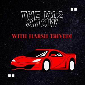 V12 show With Harsh Trivedi