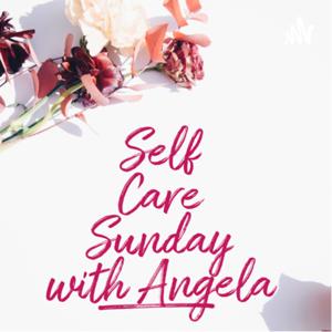 Self Care Sunday with Angela