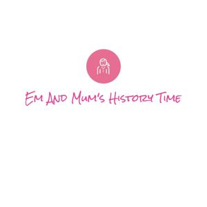 Em and mum's history time