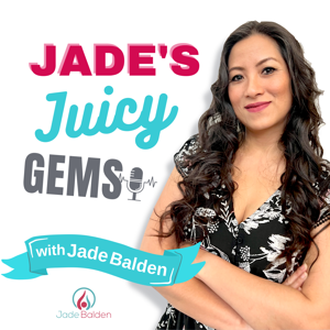 Jade's Juicy Gems Podcast