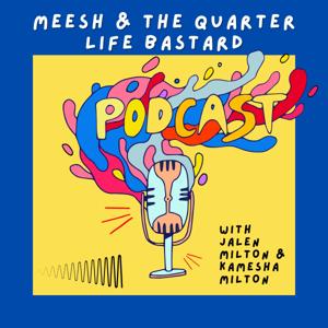 Meesh And The Quarter Life Bastard