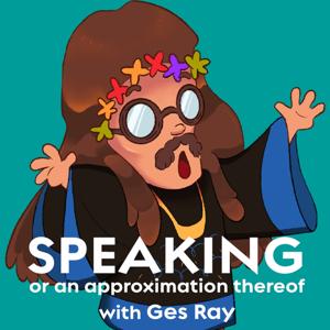 Speaking—Or an Approximation Thereof—with Ges Ray