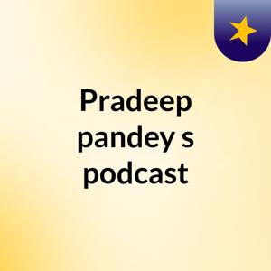 Pradeep pandey's podcast