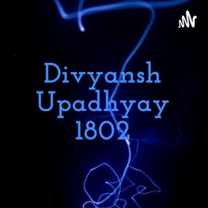Divyansh Upadhyay 1802