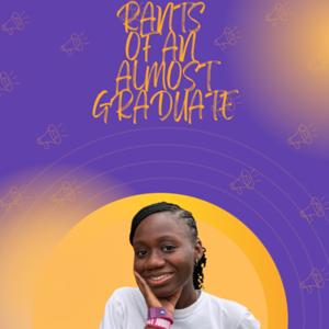 Rants of an Almost Graduate