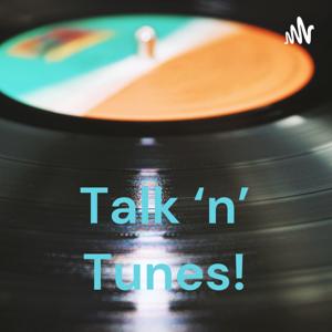 Talk ‘n’ Tunes!
