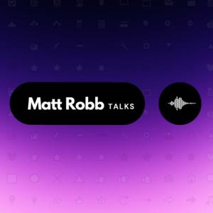 Matt Robb Talks