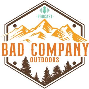 The Bad Company Outdoors Podcast