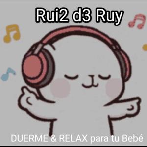 Rui2 D3 Ruy: Música Y Sonidos Relax Para Dormir A Tu Bebé. Sonidos Blancos.