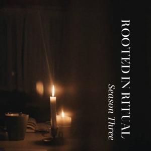 Rooted in Ritual