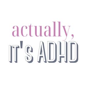 Actually, it's ADHD