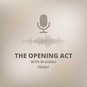 The Opening Act With Brandon Hilder