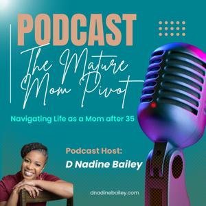 The Mature Mom Pivot Podcast