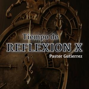 Tiempo de Reflexion X