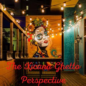 The Xicana Ghetto Perspective