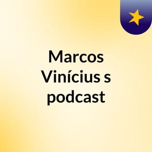 Marcos Vinícius's podcast