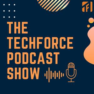 The Techforce Podcast show