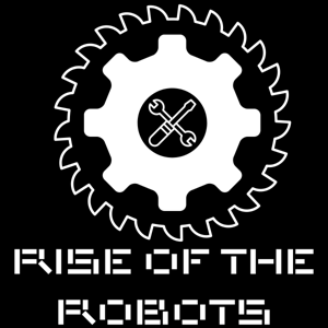 Rise of the Robots: A Battlebots/Robot Wars/Techno-Games/Robotica Podcast