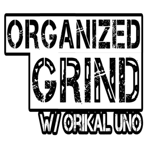 Organized Grind: The Podcast