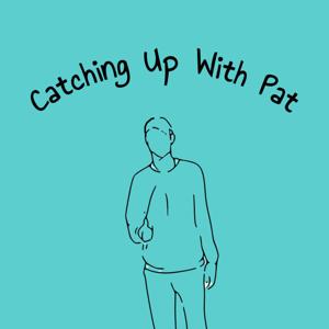Catching Up With Pat