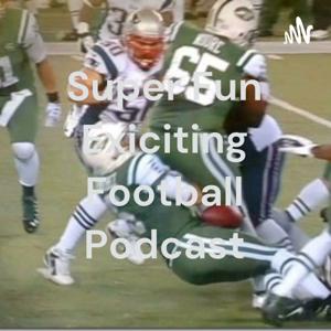 Super Fun Exciting Football Podcast