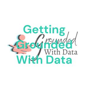 Getting Grounded With Data