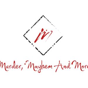 Murder, Mayhem and More