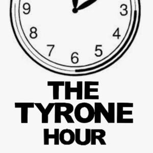 The Tyrone Hour
