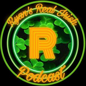 Ryan's Real Irish Podcast