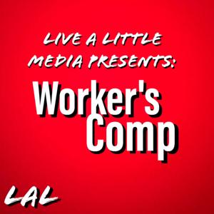 LAL Media Presents:Worker's Comp