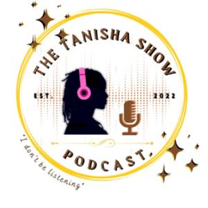 The Tanisha Show: I Don't Be Listening