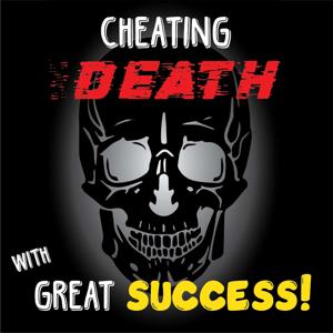 Cheating Death with Great Success!