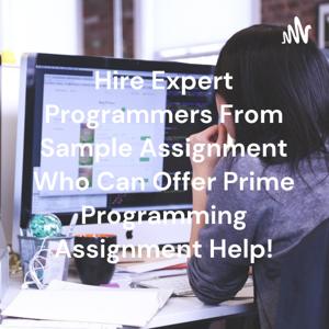 Hire Expert Programmers From Sample Assignment Who Can Offer Prime Programming Assignment Help!